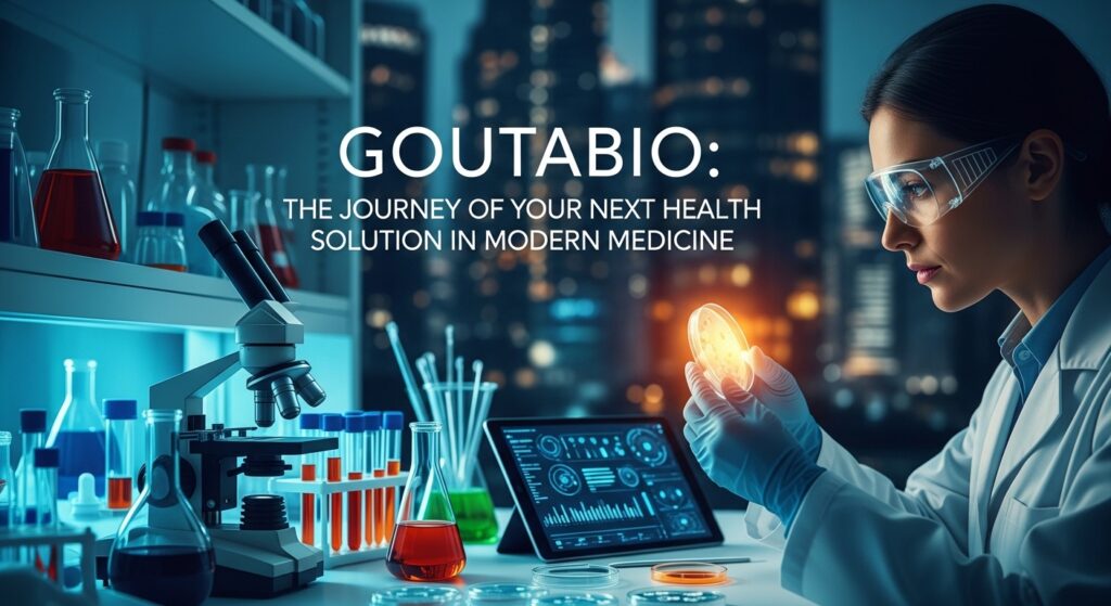 Goutabio: The Journey of Your Next Health Solution in Modern Medicine